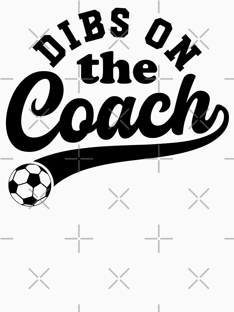 Dibs On The Coach Funny Soccer Coaching by gunaone-design
