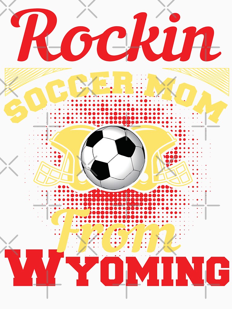 Rockin Soccer Mom From Wyoming by LarrysDesigns
