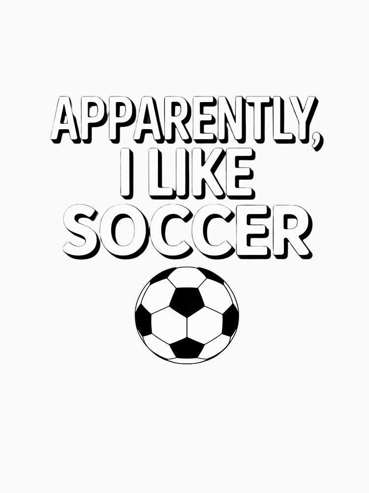 Apparently I Like Soccer Soccer Season Game Day by petrichorsworld