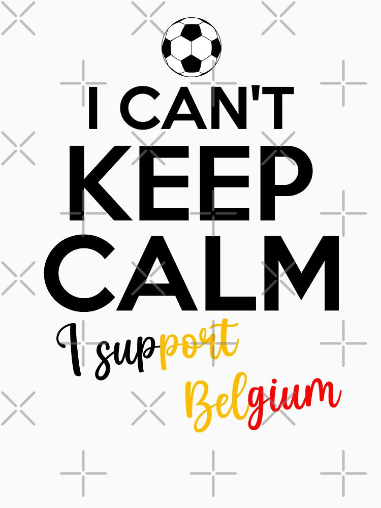 I Can't Keep Calm I Support Belgium | Keep Calm And Support Belgium | Belgium Team lover by AMINE  ★★★★★