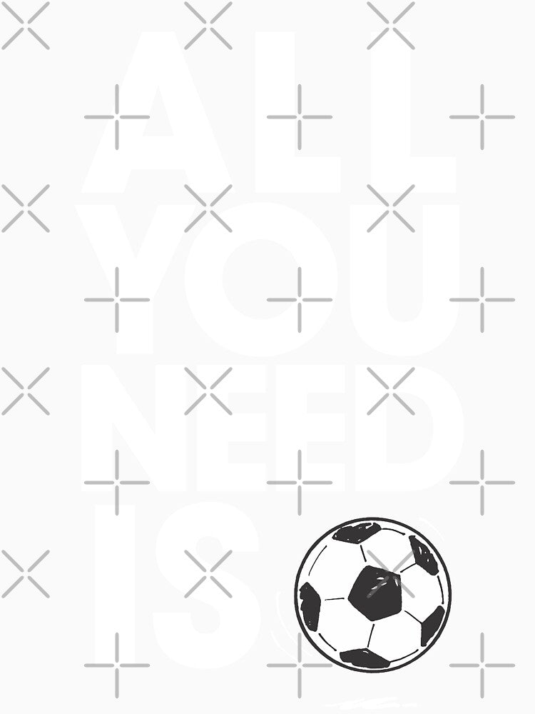 "All You Need Is Soccer Life: Football Fanatic Gift for Sports Enthusiasts" by artworkathome