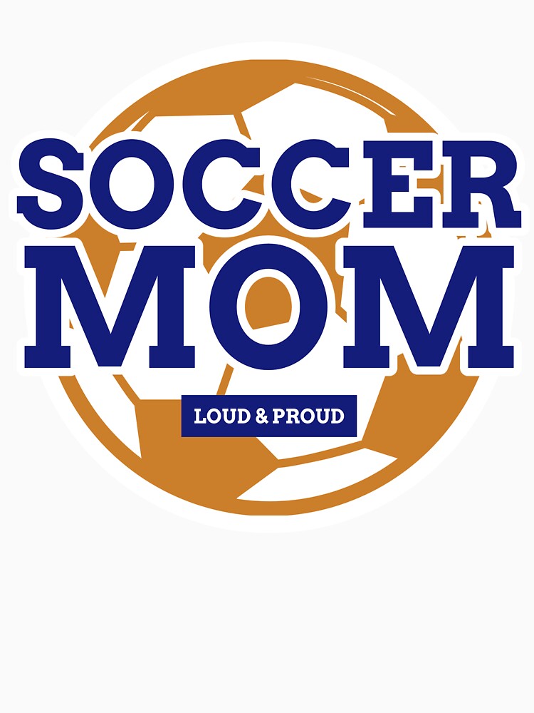 Soccer Mom Funny Soccer Mom Loud and Proud Soccer Mom by StudioTVDinners