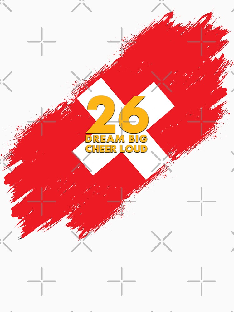 Switzerland Football 2026 Dream Big Cheer Loud by BananaPrint