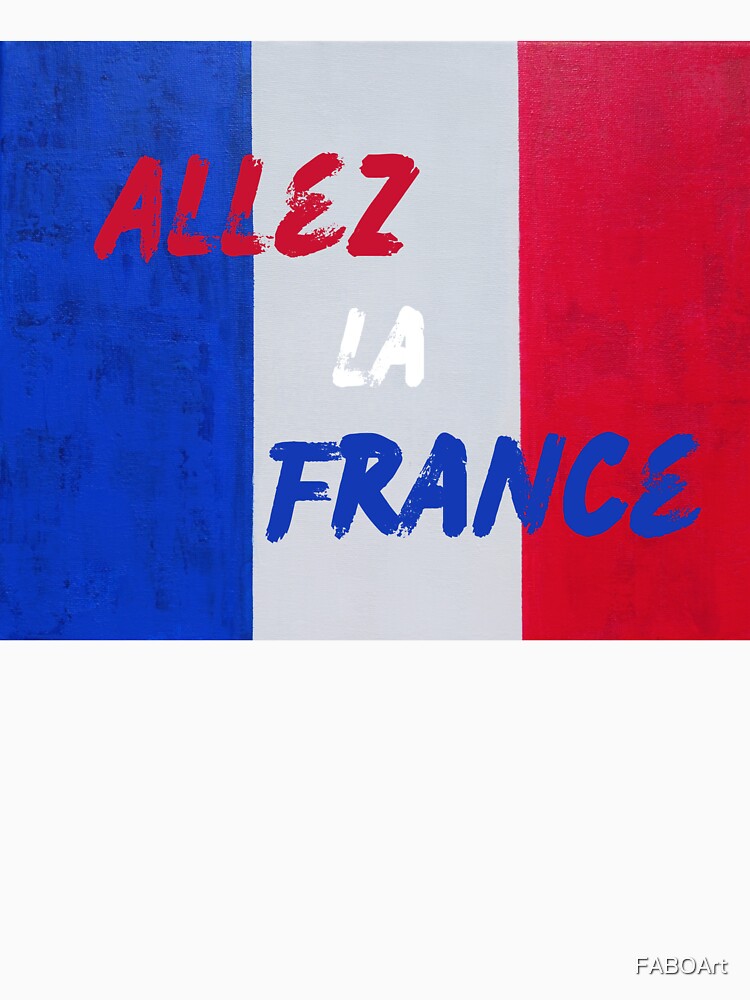 Allez la France | Bleu Blanc Rouge by FABOArt