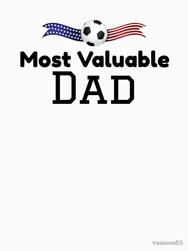 Most Valuable Dad Soccer Father's Day Gift by treasures83