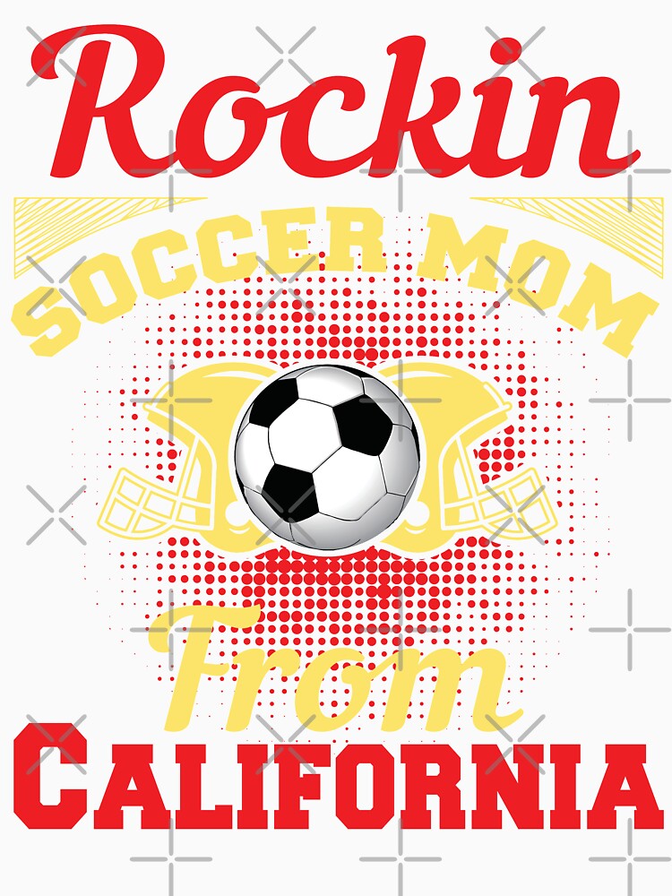 Rockin Soccer Mom From California by LarrysDesigns
