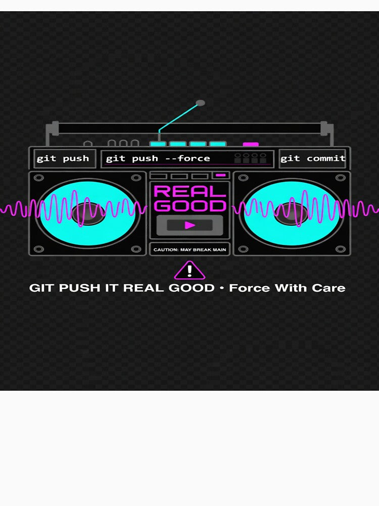 Git Push It Real Good – Force With Care by Syntix Gear | Syntax. Style. System.