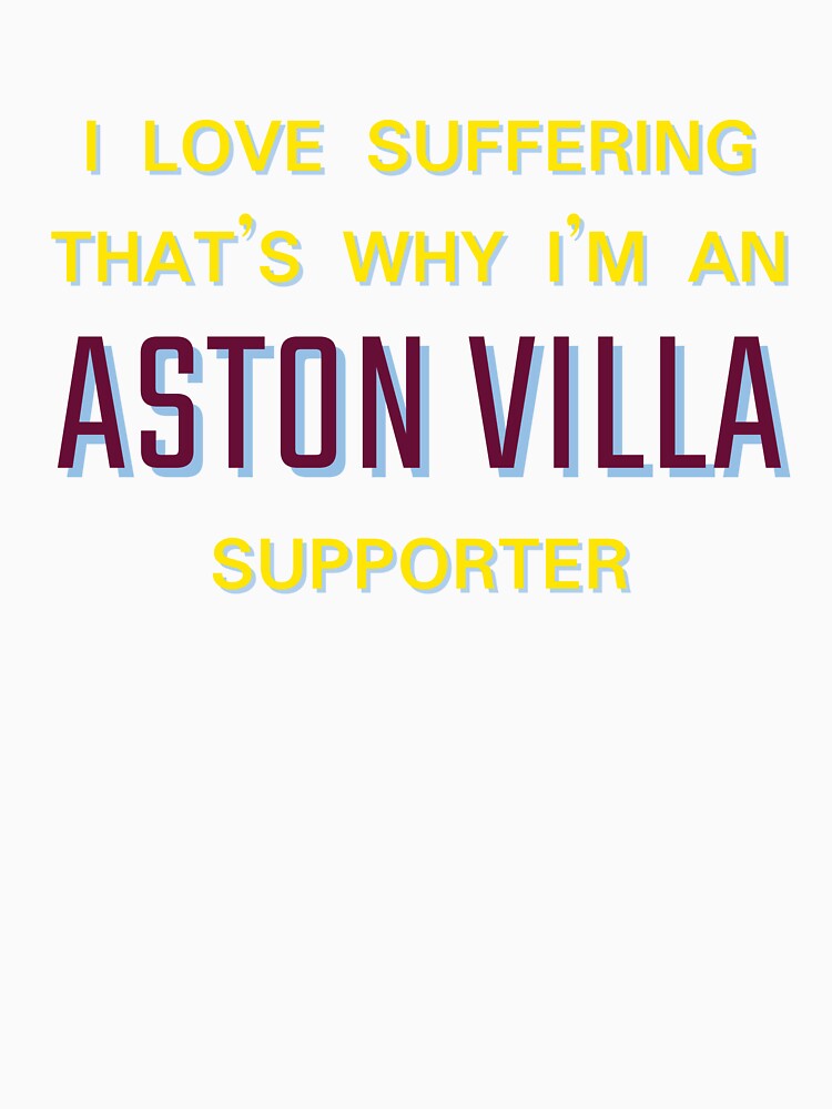 I love suffering that's why I'm an Aston Villa Supporter by Niche Fandoms R Us