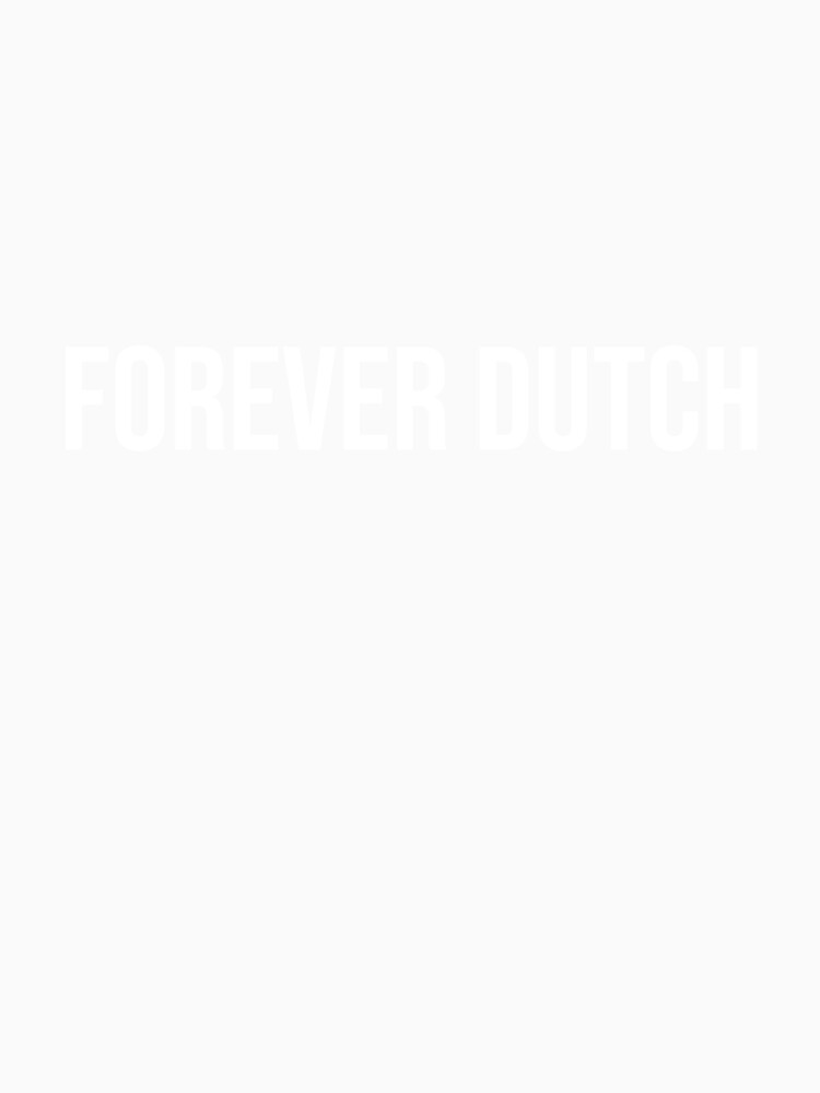 Forever Dutch! by OzzFrequency