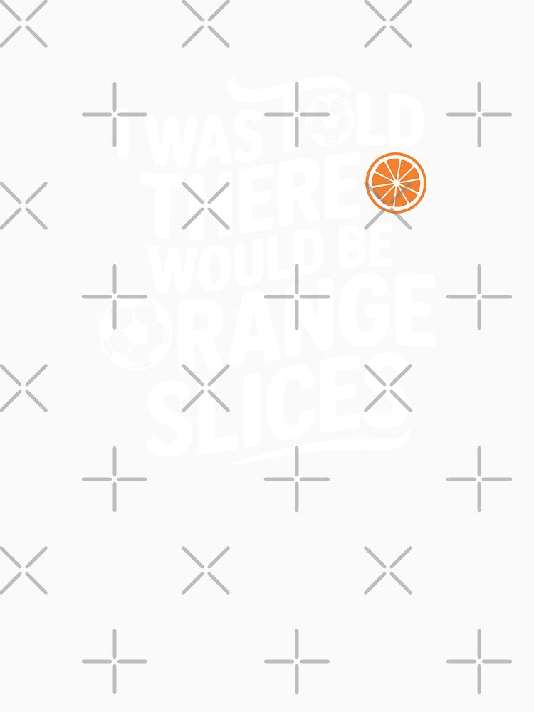 I Was Told There Would Be Orange Slices by theartfulaspie