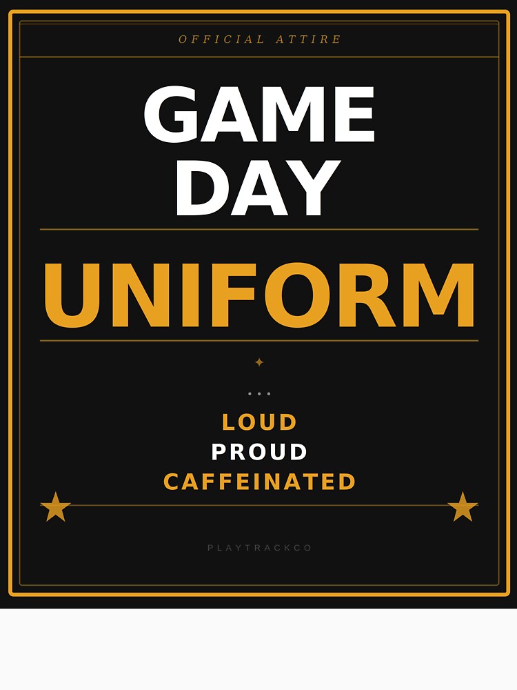 Game Day Uniform Loud Proud Caffeinated — Funny Soccer Parent Shirt by PlayTrackCo
