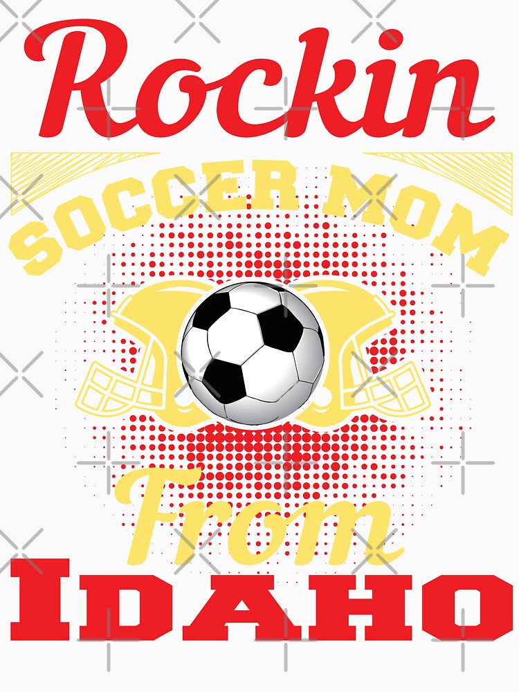 Rockin Soccer Mom From Idaho by LarrysDesigns
