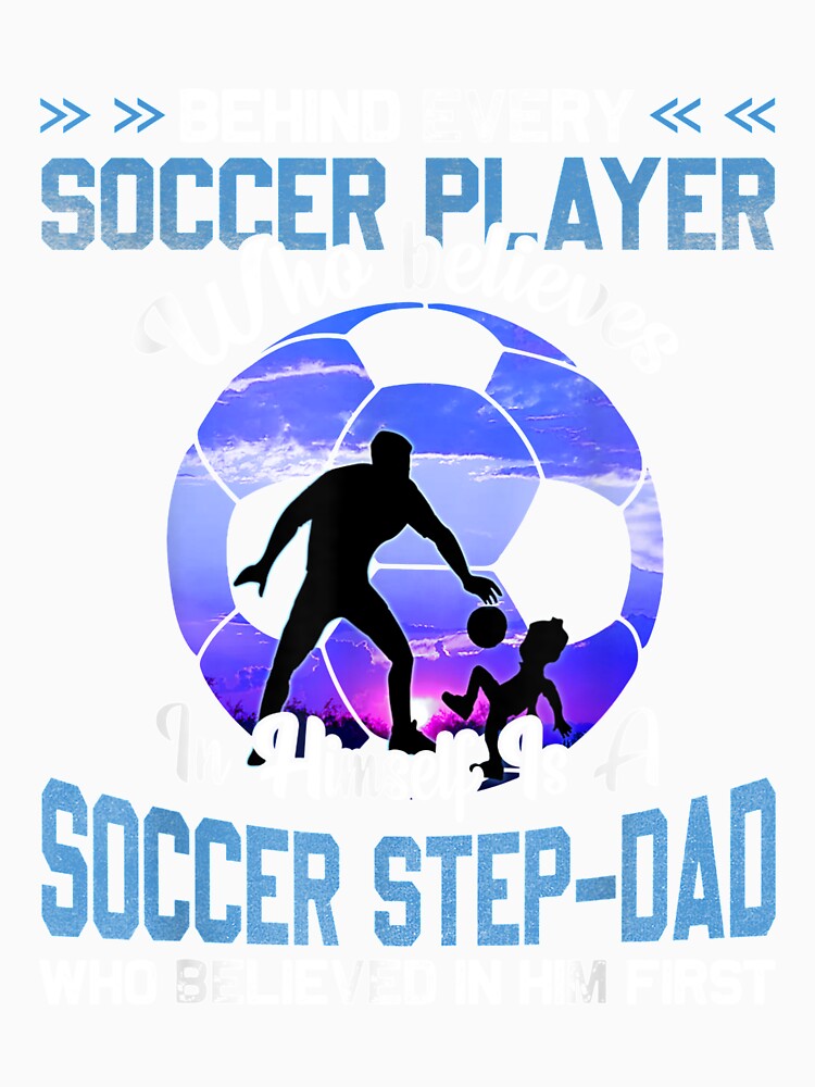 Behind Every Soccer Player Is Soccer Step Dad Gift by mchargue12