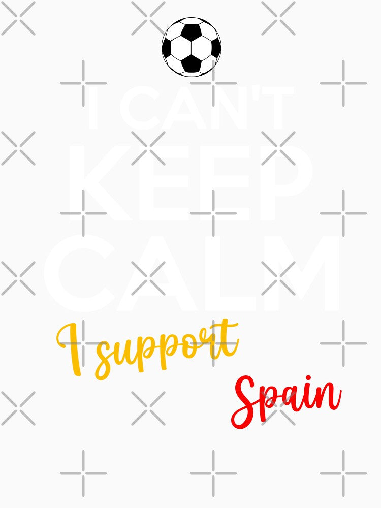 I Can't Keep Calm I Support Spain | Keep Calm And Support Spain | Spain Team lover by AMINE  ★★★★★