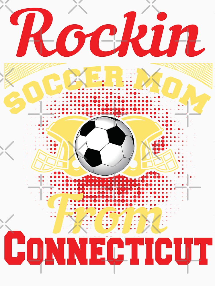 Rockin Soccer Mom From Connecticut by LarrysDesigns