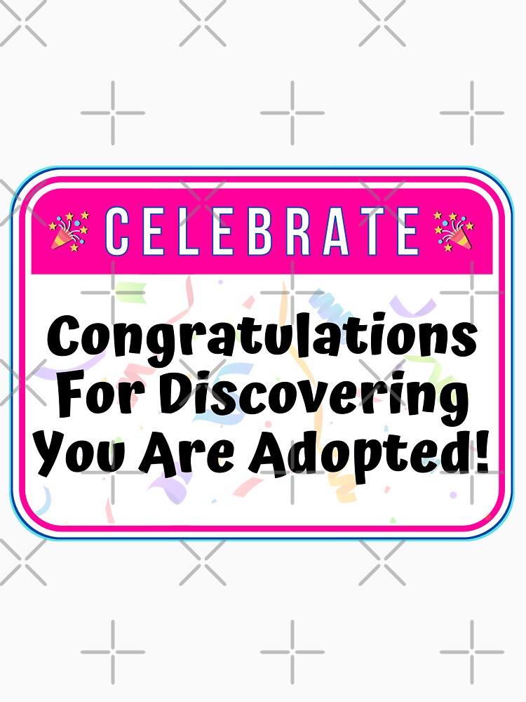 CELEBRATION:  Congratulations For Discovering You Are Adopted! - funny celebration signs by DesignsFromTW-S