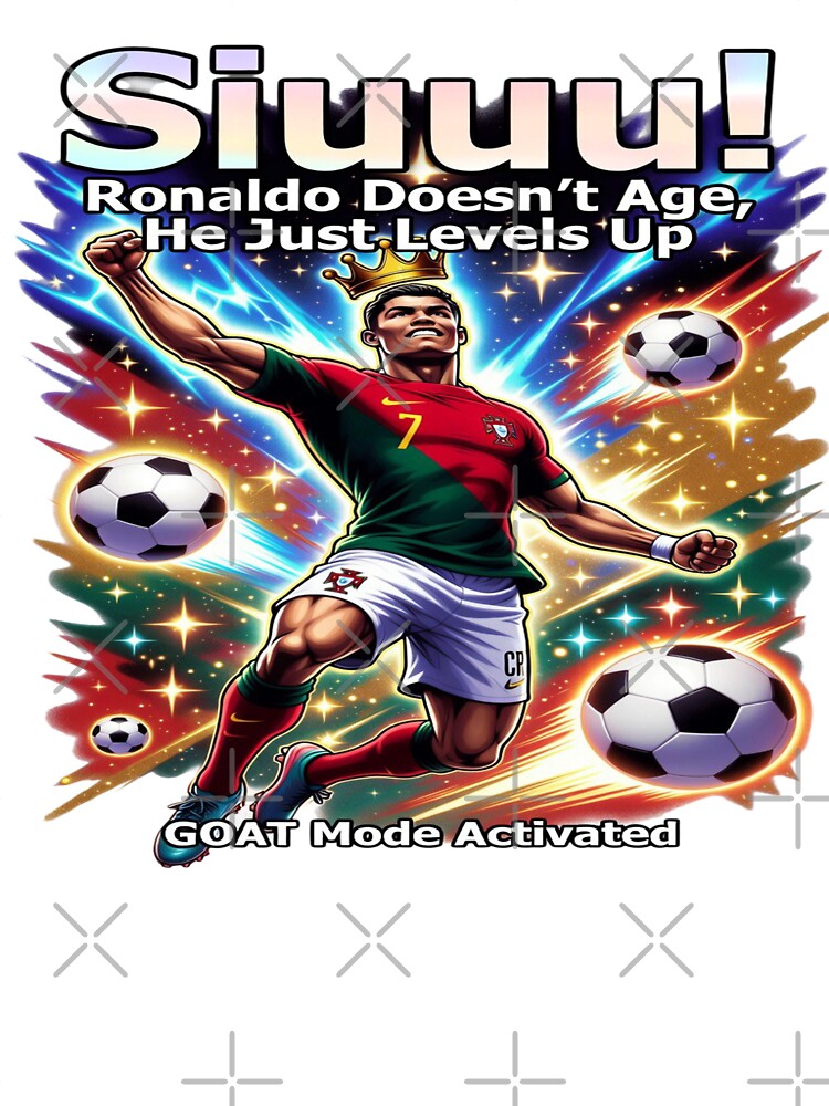 SIUUU! Ronaldo Doesn’t Age, He Just Levels Up – GOAT Mode Activated | Funny Football Fan T-Shirt by Sushikidsntod