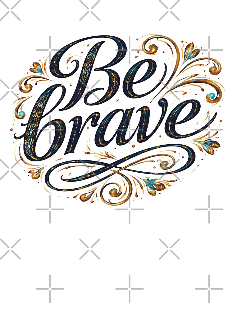 Be Brave Elegant Floral Typography Art by Hafcishop