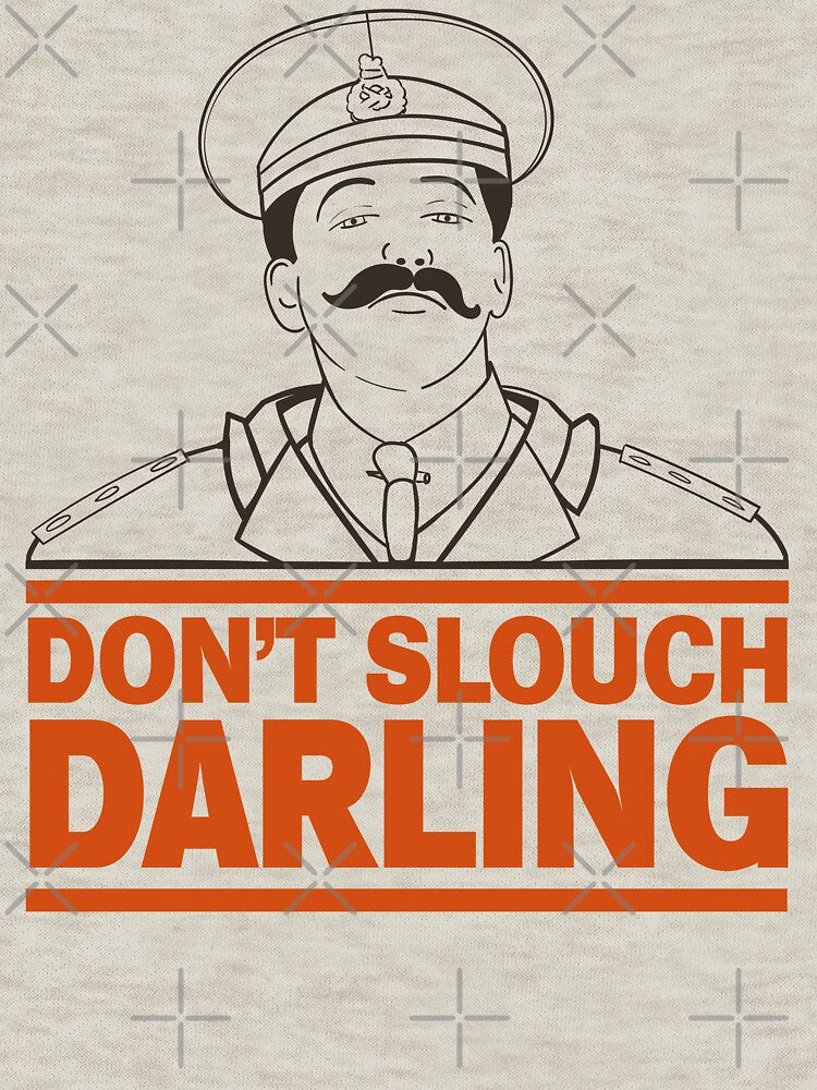 General Sir Anthony Cecil Hogmanay Melchett - Don't Slouch Darling Quote by McPod