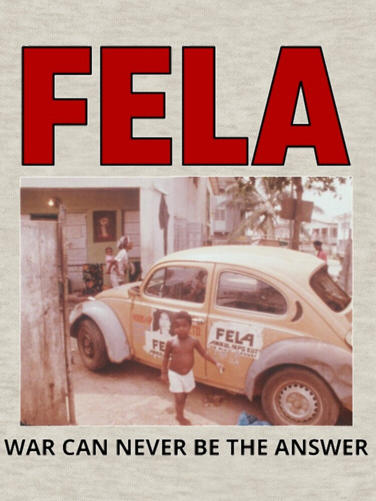 FELA WAR CAN NEVER BE THE ANSWER| Perfect Gift by kerryflody