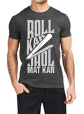 Roll Kar Jhol Mat Kar Charcoal Grey T-Shirt Hoodie, Sweatshirt | PureTeeCo.com