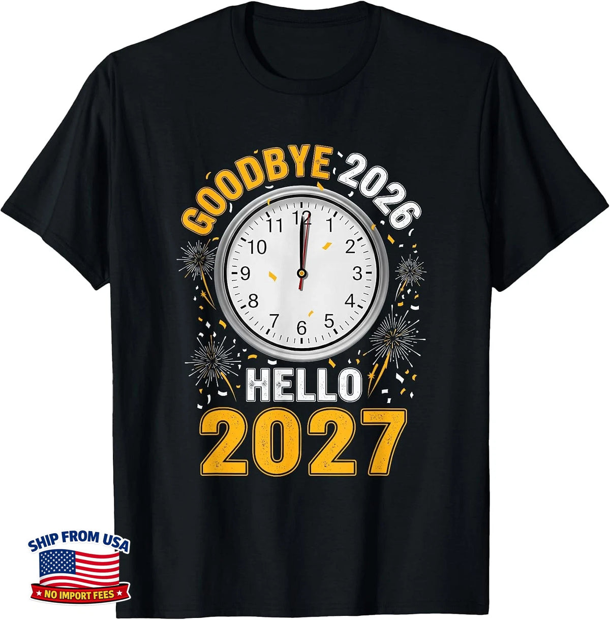 Goodbye 2026 Hello 2027 Tee with Clock New Year 27 T-Shirt