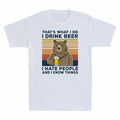 Do I Know People I Bear Drink And Beer T-Shirt I I Men's That's Things What Hate