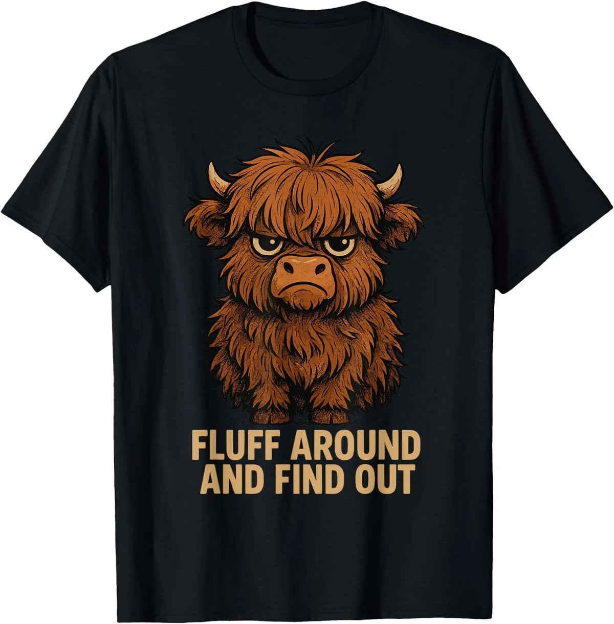 Fluff Around and Find Out Funny Highland Cow T-Shirt Image 1 of 2