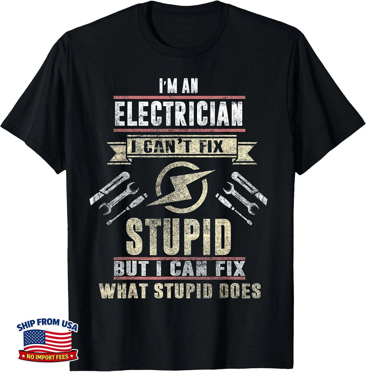 Funny Electrician Gift I'm an Electrician I Can't Fix Stupid T-Shirt Image 1 of 4
