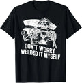 Funny Welder Rat Rod Builder Welded It Myself Shirt