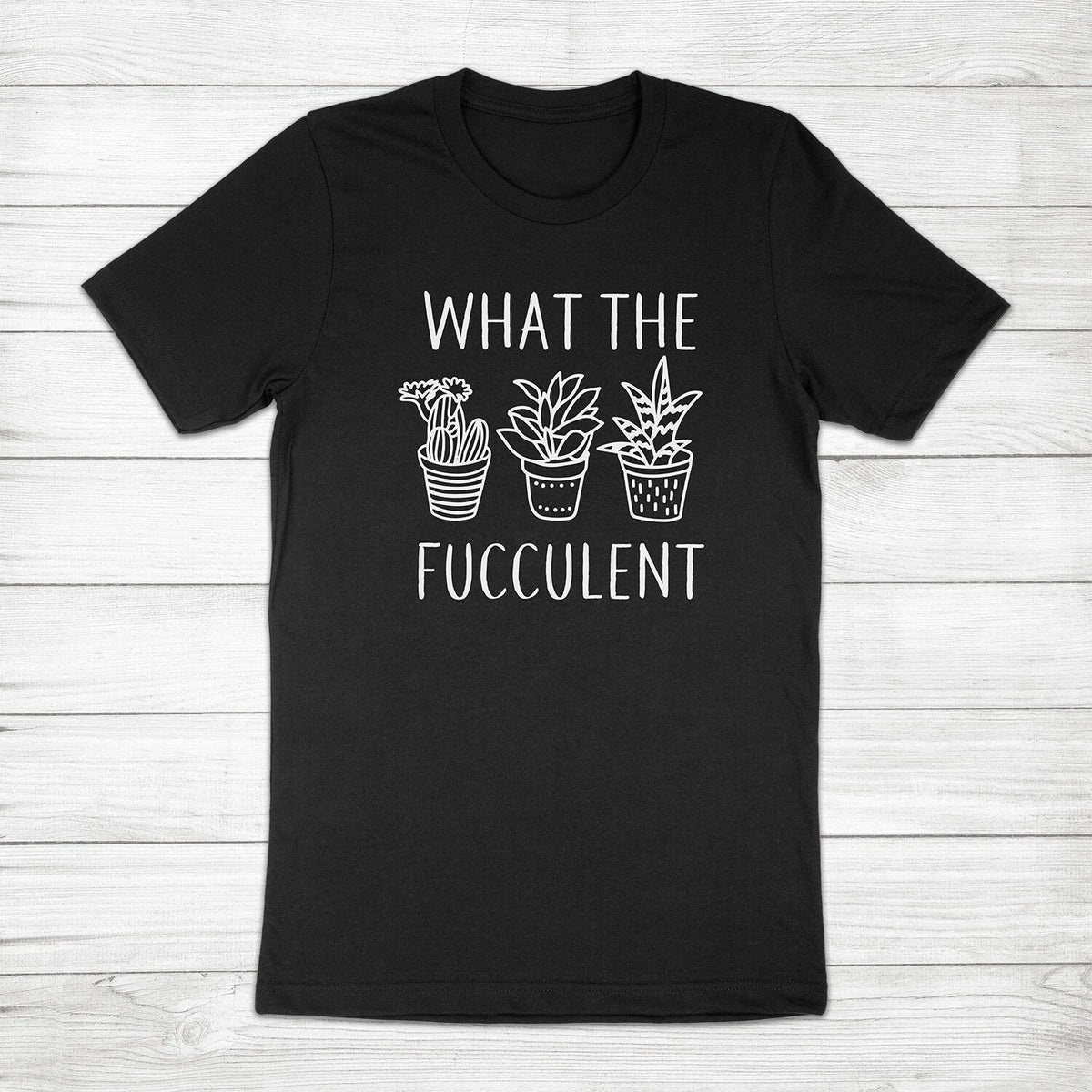 What the Fucculent Shirt Funny Gardening Pun Succulent Lover Gift Plant T-Shirt