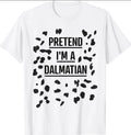 Pretend I'm a Dalmatian Shirt Funny Lazy Halloween Costume T-Shirt