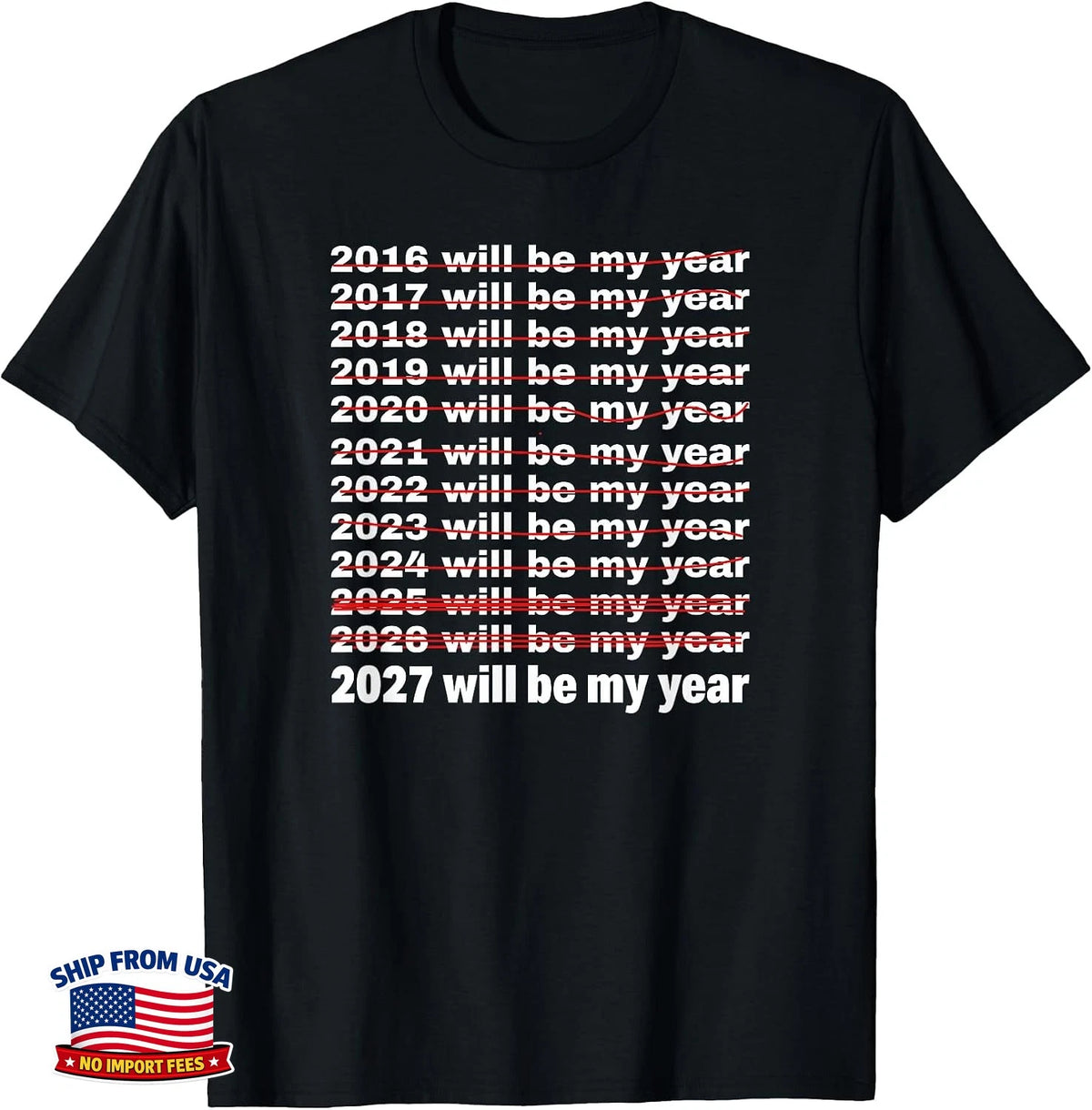 2027 Will Be My Year Funny Sarcastic New Years Eve T-Shirt