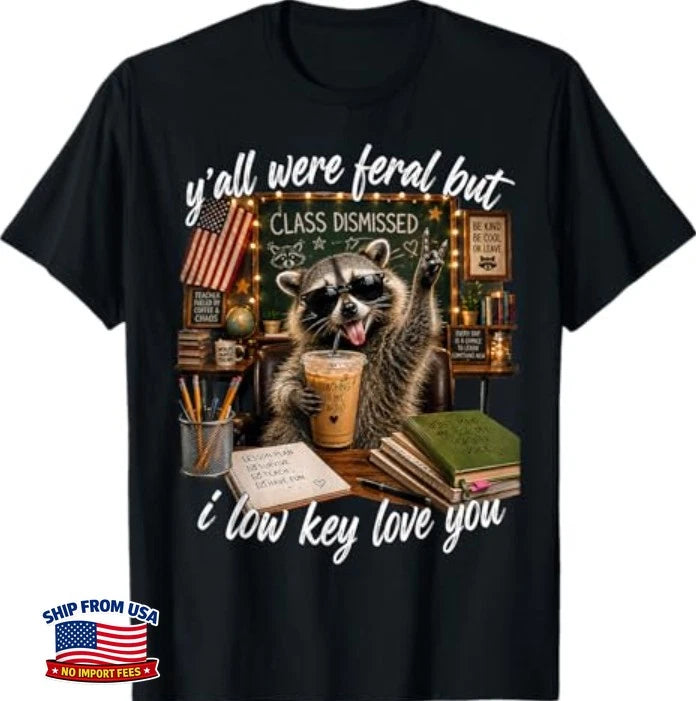 Y'all were Feral But I Low Key Love You Funny T-Shirt