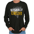 Funny Fisherman Pun Ofishally Retired Joke Long Sleeve Tshirt for Men or Women
