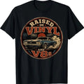 Raised On Vinyl and V8s Retro Car Music Culture T-Shirt
