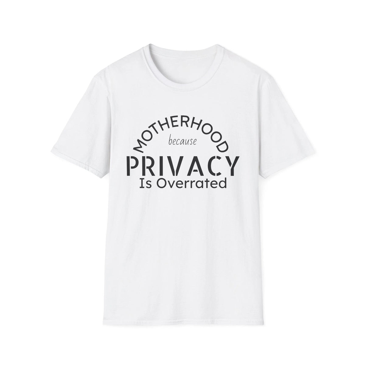 Motherhood because Privacy Is Overrated T-Shirt | Mom Life Tee