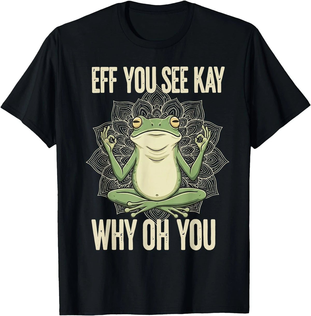 Frog Eff You See Kay Why Oh You T-Shirt
