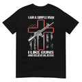 I'm A Simple Man I Like Guns and Believe in Jesus T-Shirt