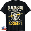 Electrician T-Shirt Be Nice to Me I Can Make It Look Like Accident Image 1 of 4