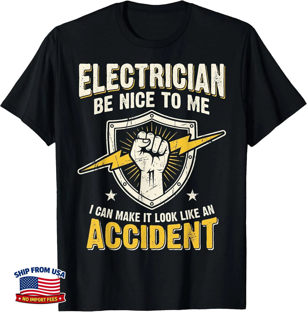 Electrician T-Shirt Be Nice to Me I Can Make It Look Like Accident Image 1 of 4