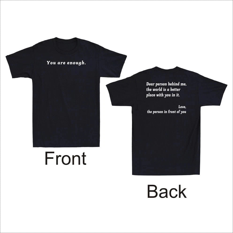 To Person Behind Me The World Is A Better Place You Are Enough Men's T-Shirt