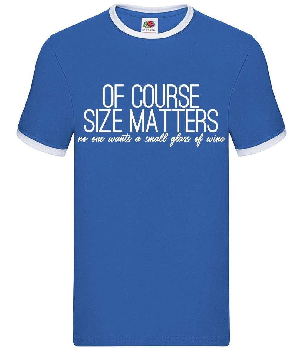 Of Course Size Matters Wine - Mens Ringer - Red White Rose Drinking Pub