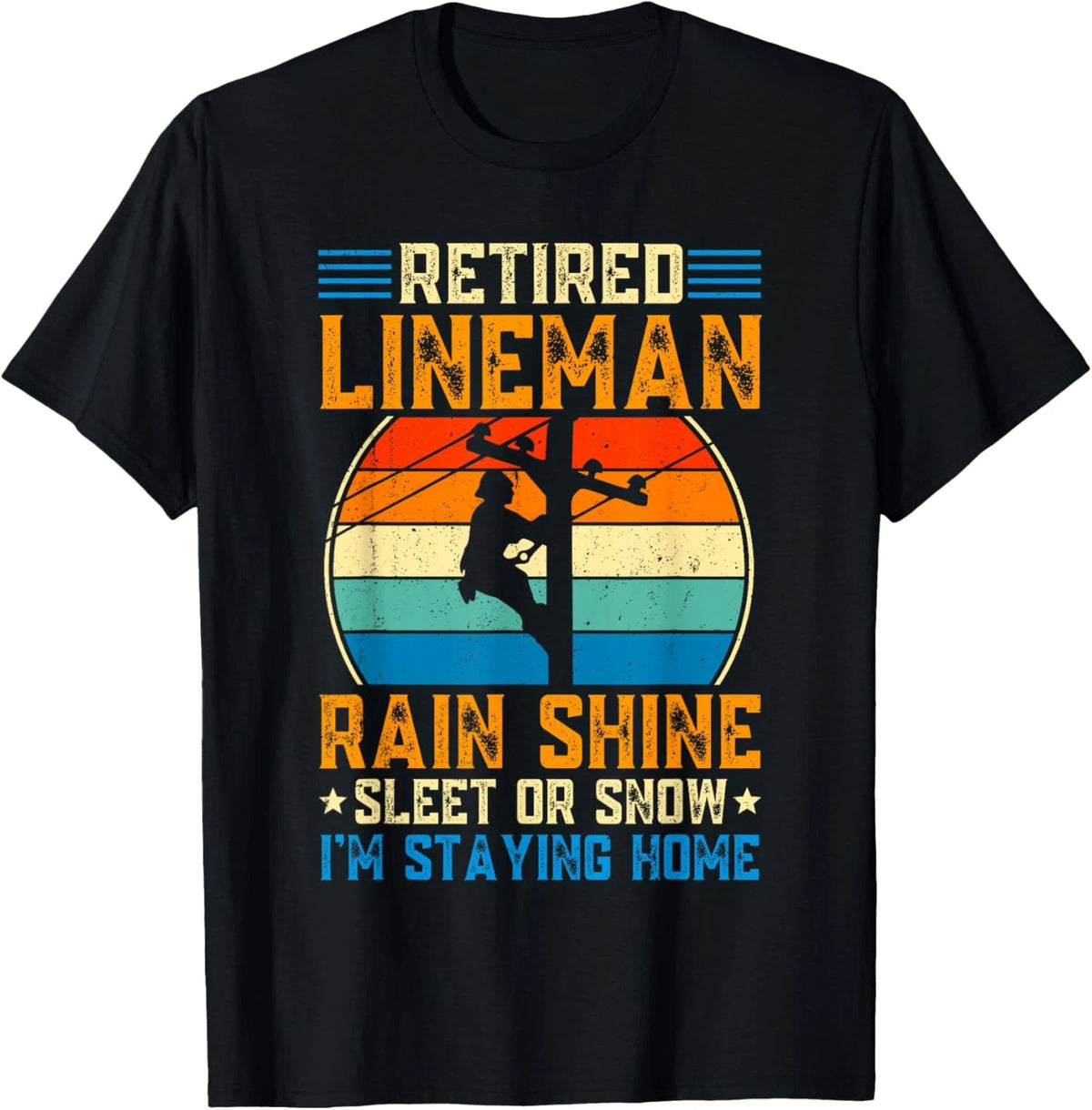 Lineman Retirement Funny Novelty Man Woman T-Shirt