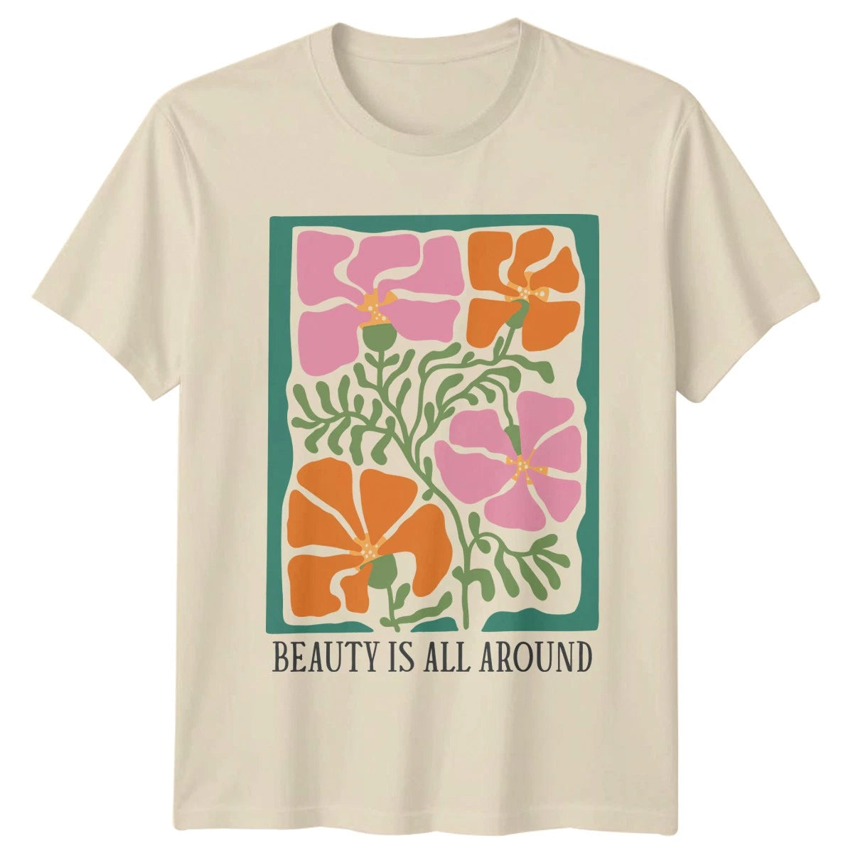Beauty Is All Around T-Shirt Botanical Art Floral Nature Aesthetic