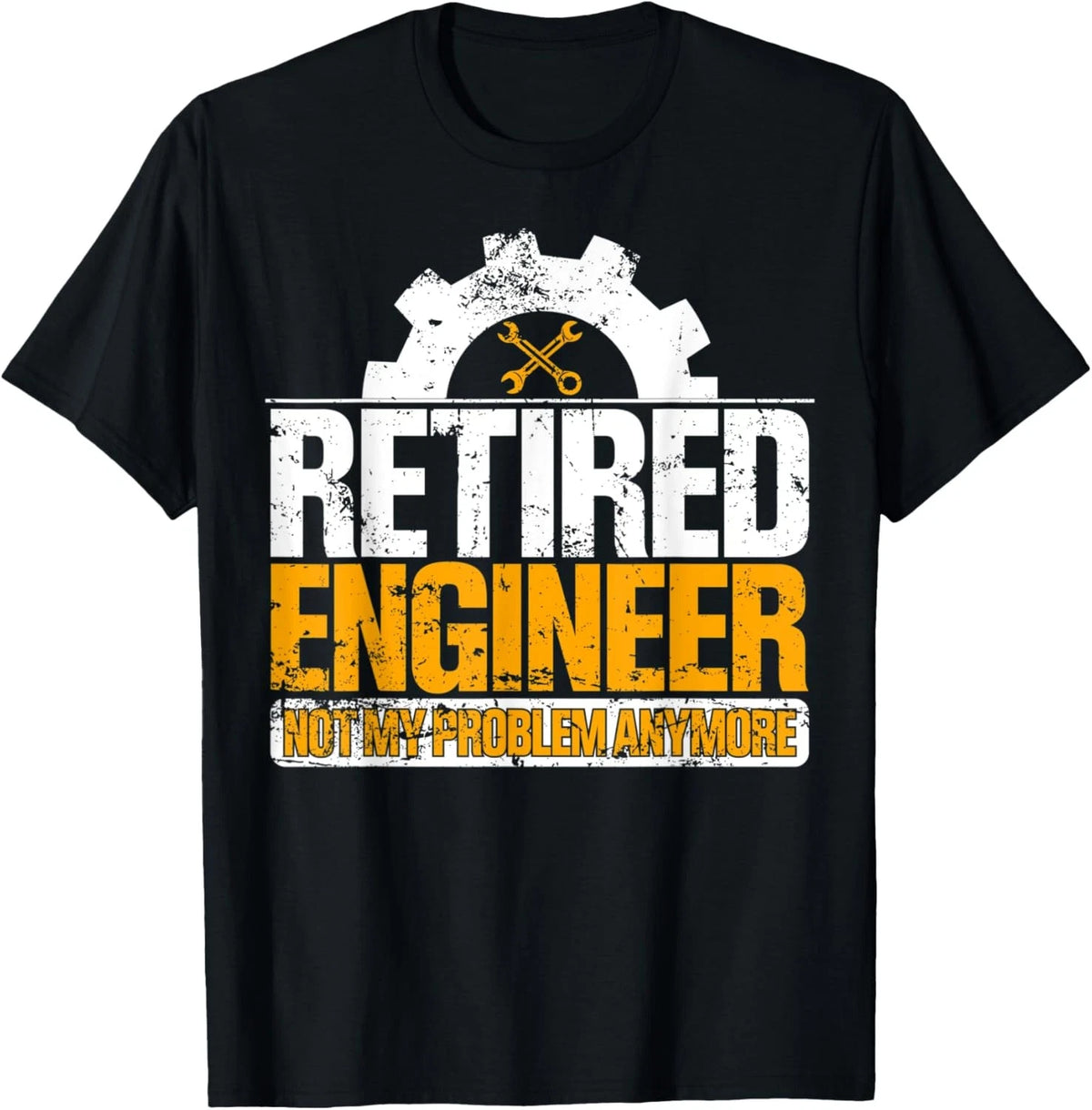 Retired Engineer Not My Problem Anymore Retirement Novelty T-Shirt