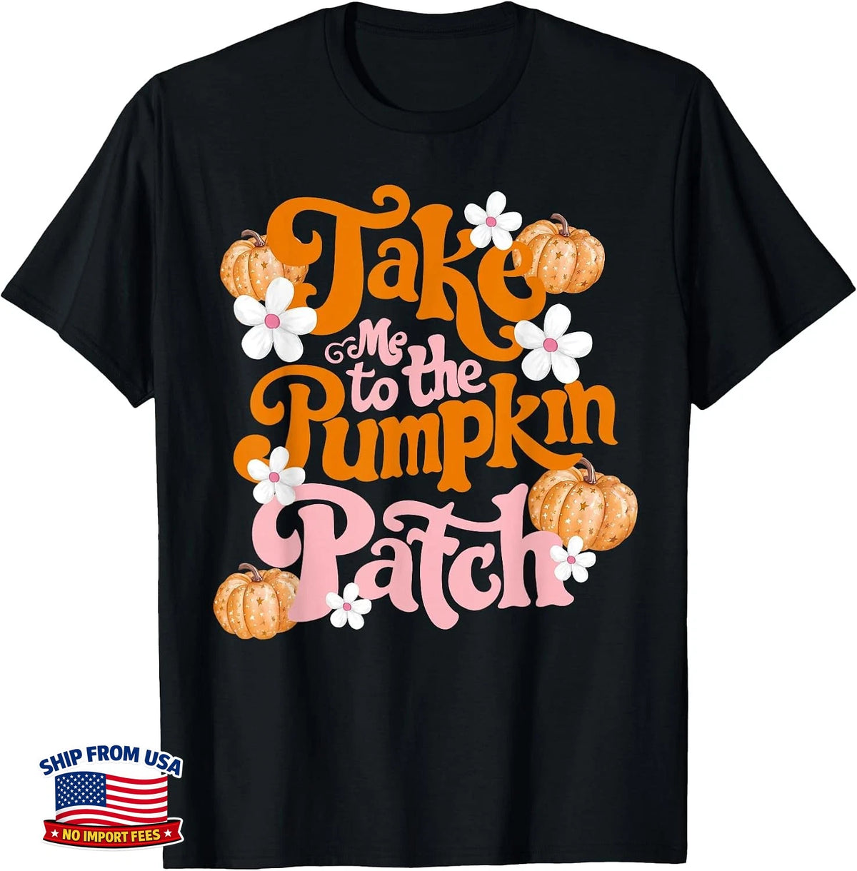Take Me To The Pumpkin Patch Thanksgiving Fall Autumn Y'all T-Shirt