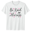 Be Kind Always Womens T-Shirt Floral Aesthetic Inspirational