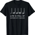 Funny Life is Full of Important Choices Golf Clubs Design T-Shirt