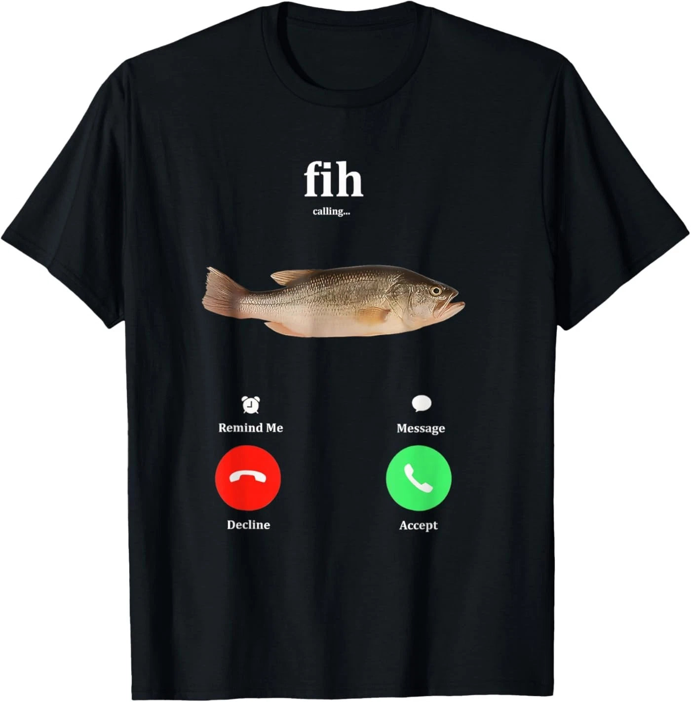 Fih Calling Remind me Message Decline Accept Phone Call Fish T-Shirt